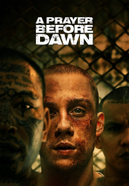 Prayer Before Dawn (2017) บทสวดก่อนฟ้าสาง