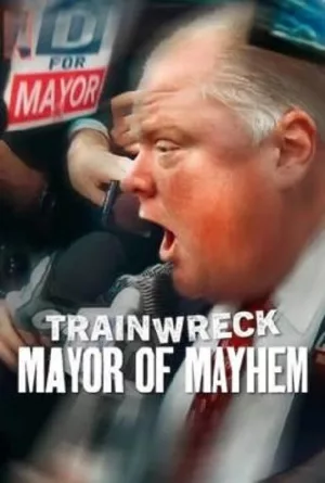 Trainwreck Mayor of Mayhem (2025) อภิมหาวายป่วง นายกเทศมนตรีแห่งความโกลาหล